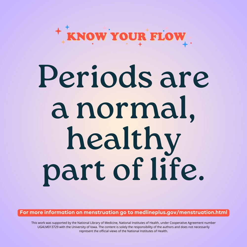 Periods are a normal, healthy part of life 1